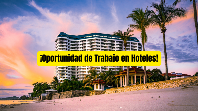 ¡Oportunidad de Trabajo en Hoteles!